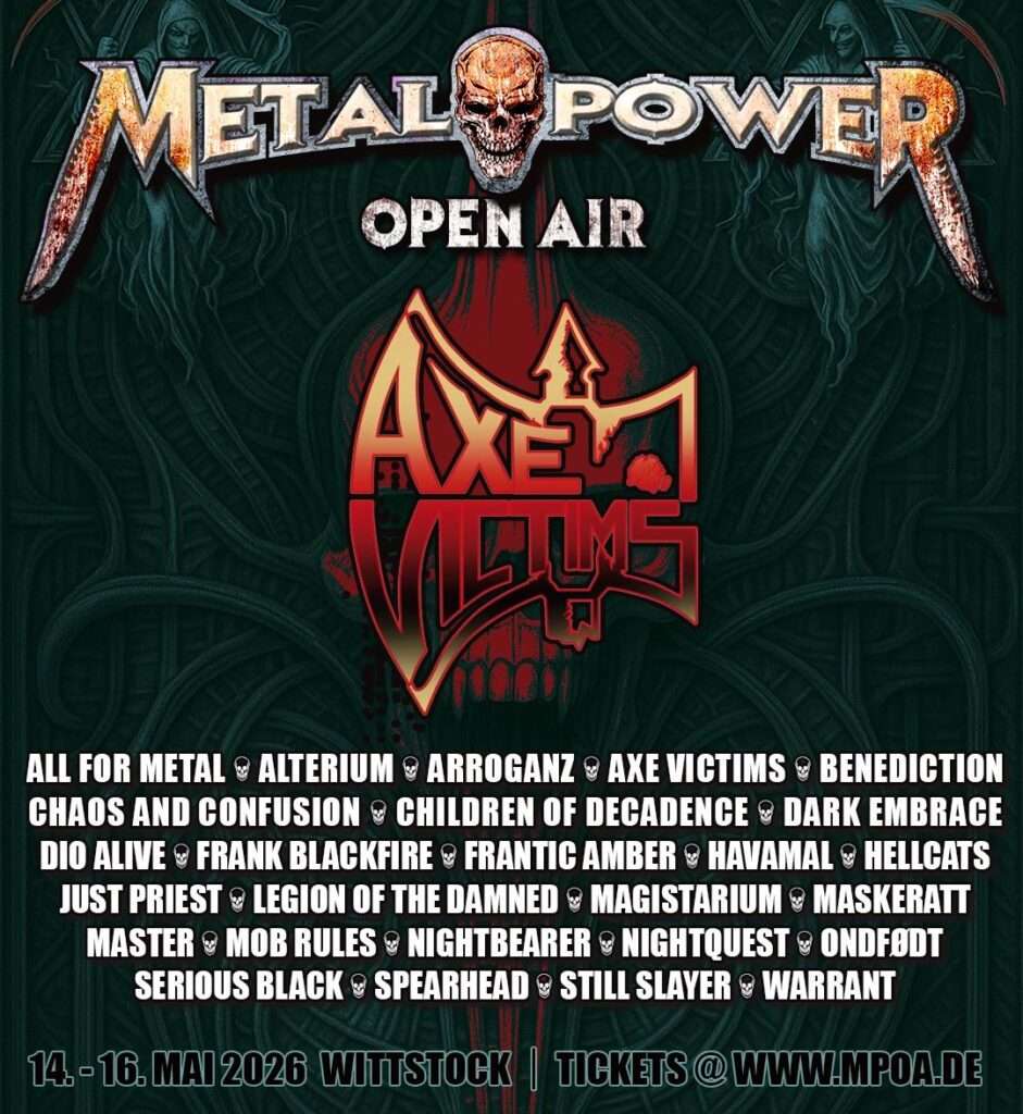 MPOA - Metal Power Open Air Vol. 3 14.05-16.05.2026 in der EventArena mit Axe VICTIMS - Metal Power 26 MPOA - Metal Power Open Air Vol. 3 14.05-16.05.2026 in der EventArena mit Axe VICTIMS